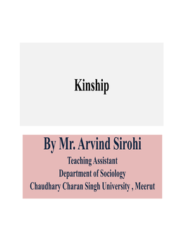 Kinship by Mr. Arvind Sirohi Department of Sociology