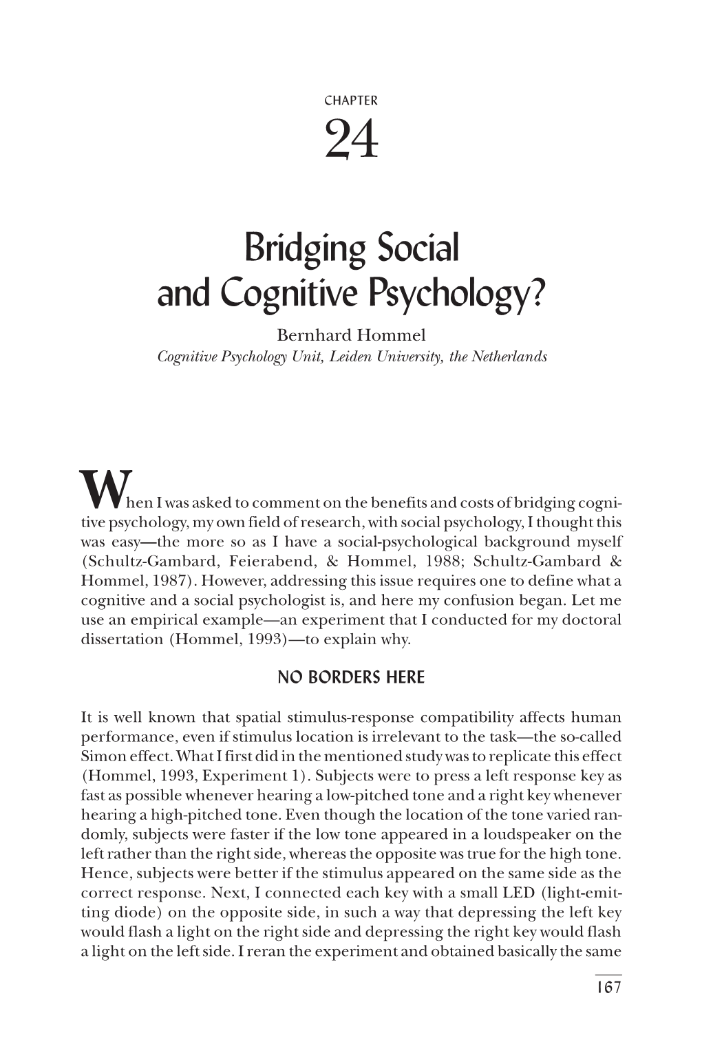 Bridging Social and Cognitive Psychology? Bernhard Hommel Cognitive Psychology Unit, Leiden University, the Netherlands