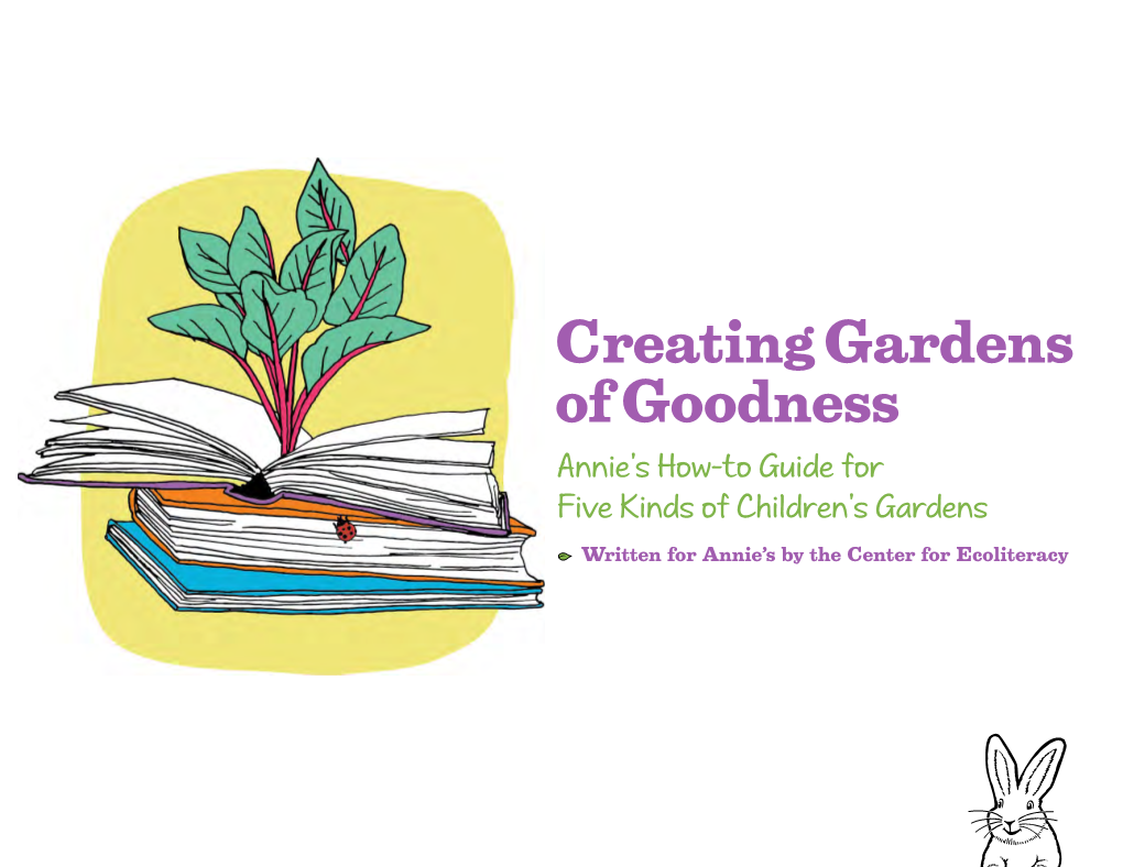 Creating Gardens of Goodness Annie’S How-To Guide for Five Kinds of Children’S Gardens