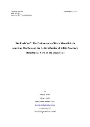 “We Real Cool”: the Performance of Black Masculinity in American Hip Hop and the Re-Signification of White America’S