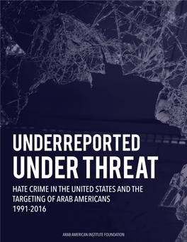 Underreported Under Threat Hate Crime in the United States and the Targeting of Arab Americans 1991-2016