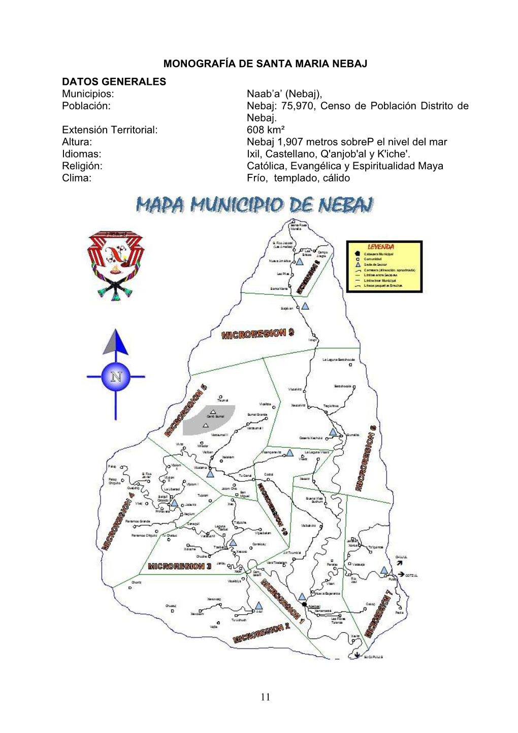 NEBAJ DATOS GENERALES Municipios: Naab’A’ (Nebaj), Población: Nebaj: 75,970, Censo De Población Distrito De Nebaj