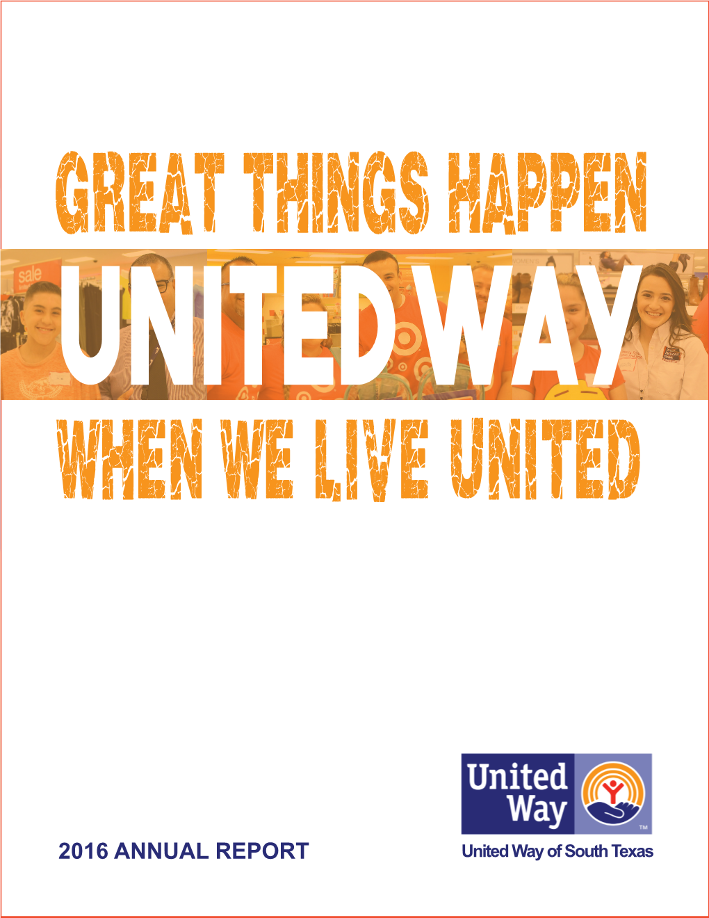 2016 ANNUAL REPORT United Way of South Texas