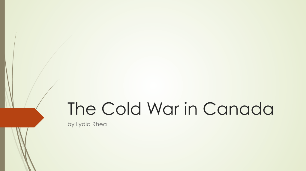 The Cold War in Canada by Lydia Rhea Background