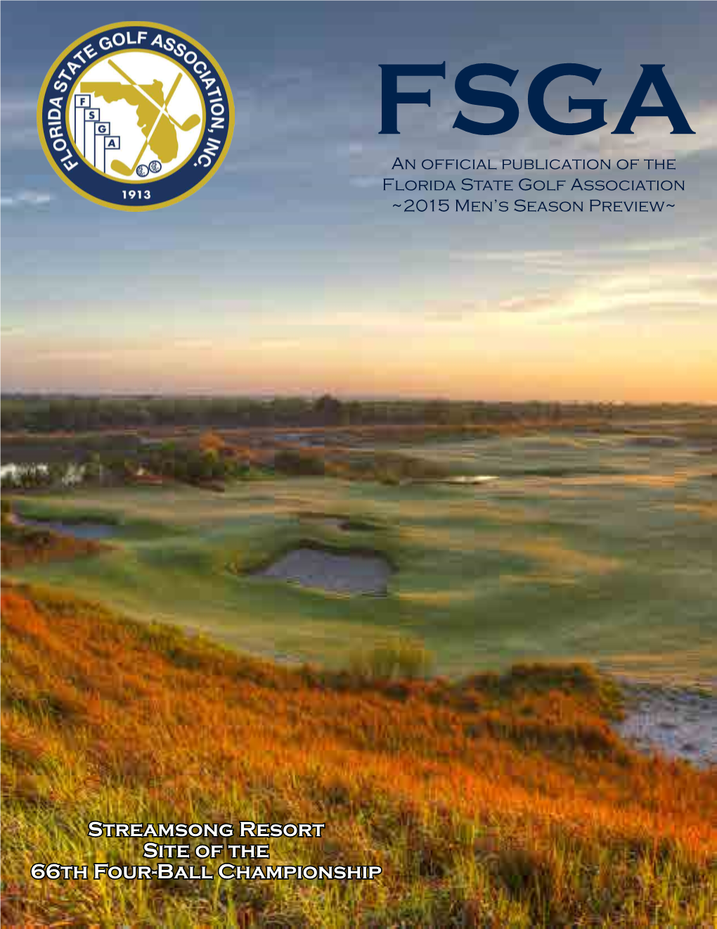 Streamsong Resort Site of the 66Th Four-Ball Championship FLORIDA STATE GOLF ASSOCIATION 2015 COMPETITIONS Championship Date Entries Close Location Women’S Internat