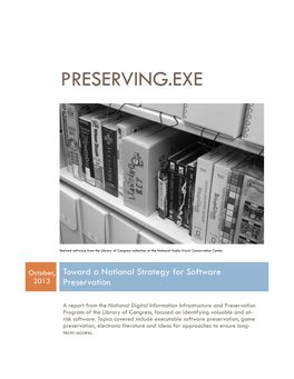 Preserving.Exe: Toward a National Strategy for Software Preservation by Trevor Owens, Library of Congress …...……………….……………………….…....2