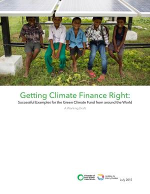 Getting Climate Finance Right: Successful Examples for the Green Climate Fund from Around the World a Working Draft