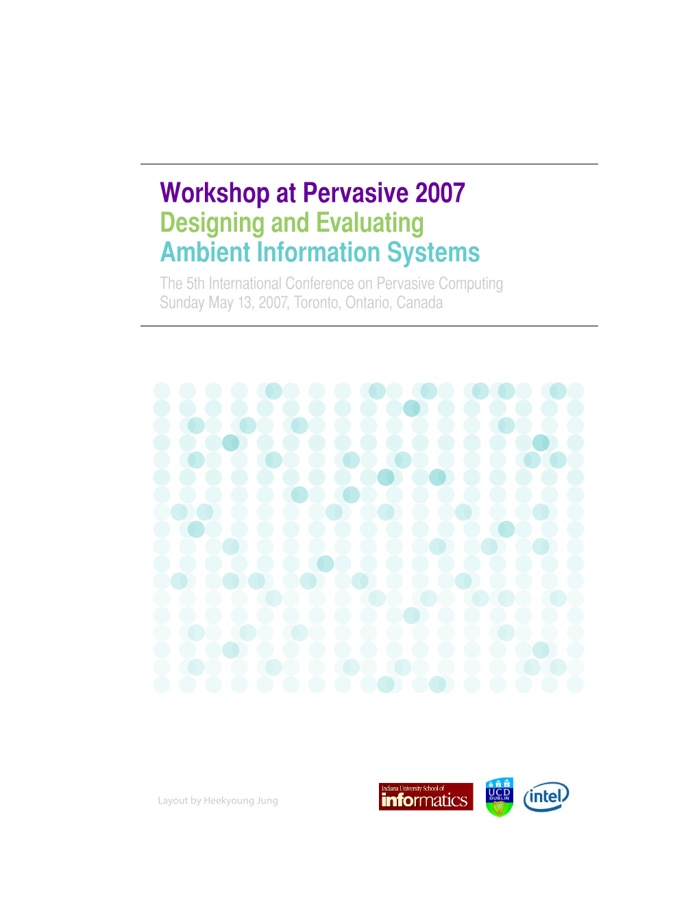 Workshop at Pervasive 2007 Designing and Evaluating Ambient Information Systems