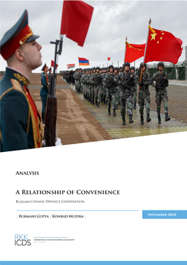 A Relationship of Convenience: Russian-Chinese Defence Cooperation Authors: Gupta, Rukmani; Muzyka, Konrad Publication Date: November 2020 Category: Analysis