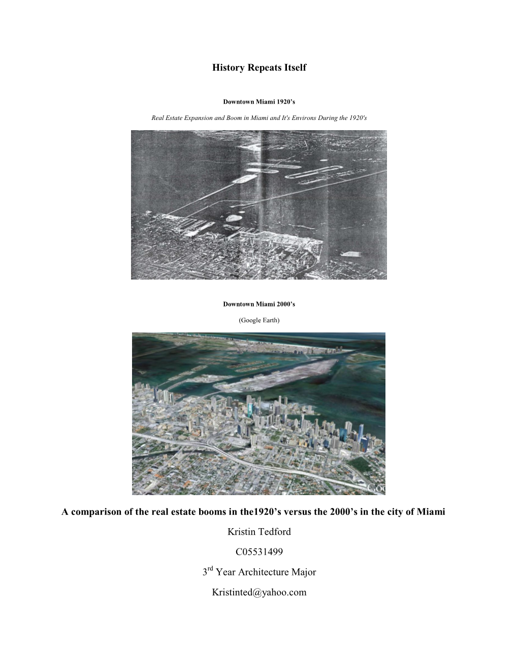 History Repeats Itself a Comparison of the Real Estate Booms in The1920's Versus the 2000'S in the City of Miami Kristin