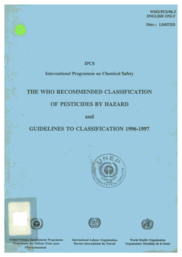 The WHO Recommended Classification of Pesticides by Hazard Was Approved by the 28Th World Health Assembly in 1975 and Has Since Gained Wide Acceptance