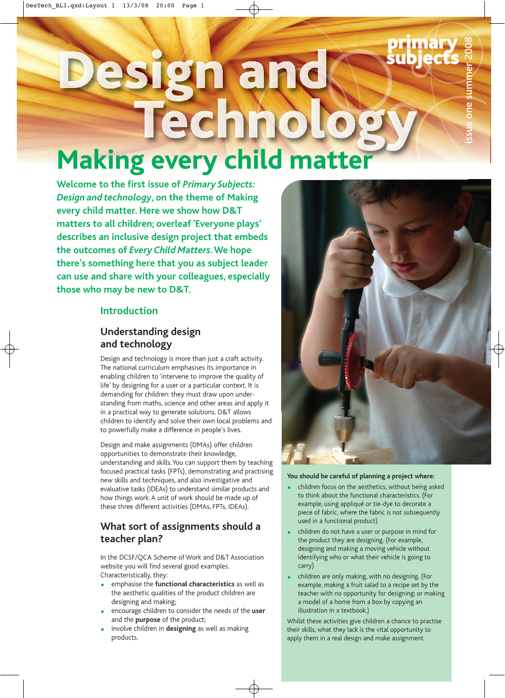 Making Every Child Matter Welcome to the First Issue of Primary Subjects: Design and Technology, on the Theme of Making Every Child Matter