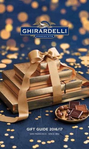 GIFT GUIDE 2016/17 SAN FRANCISCO · SINCE 1852 EVERYDAY GIFTS Unwrap the Best That GIFT BOXES Ghirardelli Has to Offer