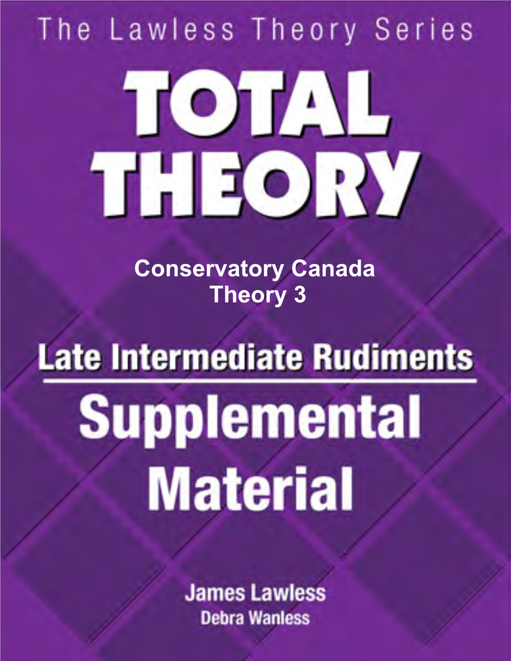 Conservatory Canada Theory 3 Total Theory Late Intermediate Rudiments Supplement © 2021 DWM