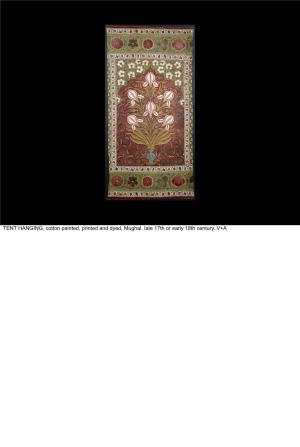 TENT HANGING, Cotton Painted, Printed and Dyed, Mughal. Late 17Th Or Early 18Th Century