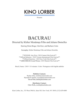 BACURAU Directed by Kleber Mendonça Filho and Juliano Dornelles ​ ​ Starring Sônia Braga, Udo Kier, and Barbara Colen