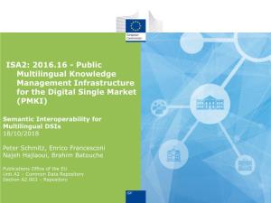 ISA2: 2016.16 - Public Multilingual Knowledge Management Infrastructure for the Digital Single Market (PMKI)