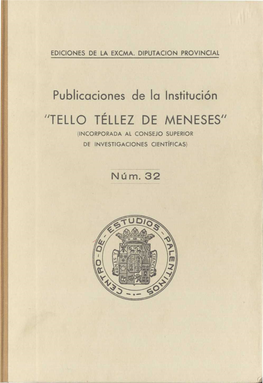 Publicaciones De La Institución "TELLO TÉLLEZ DE MENESES" (INCORPORADA AL CONSEJO SUPERIOR DE INVESTIGACIONES CIENTÍFICAS)