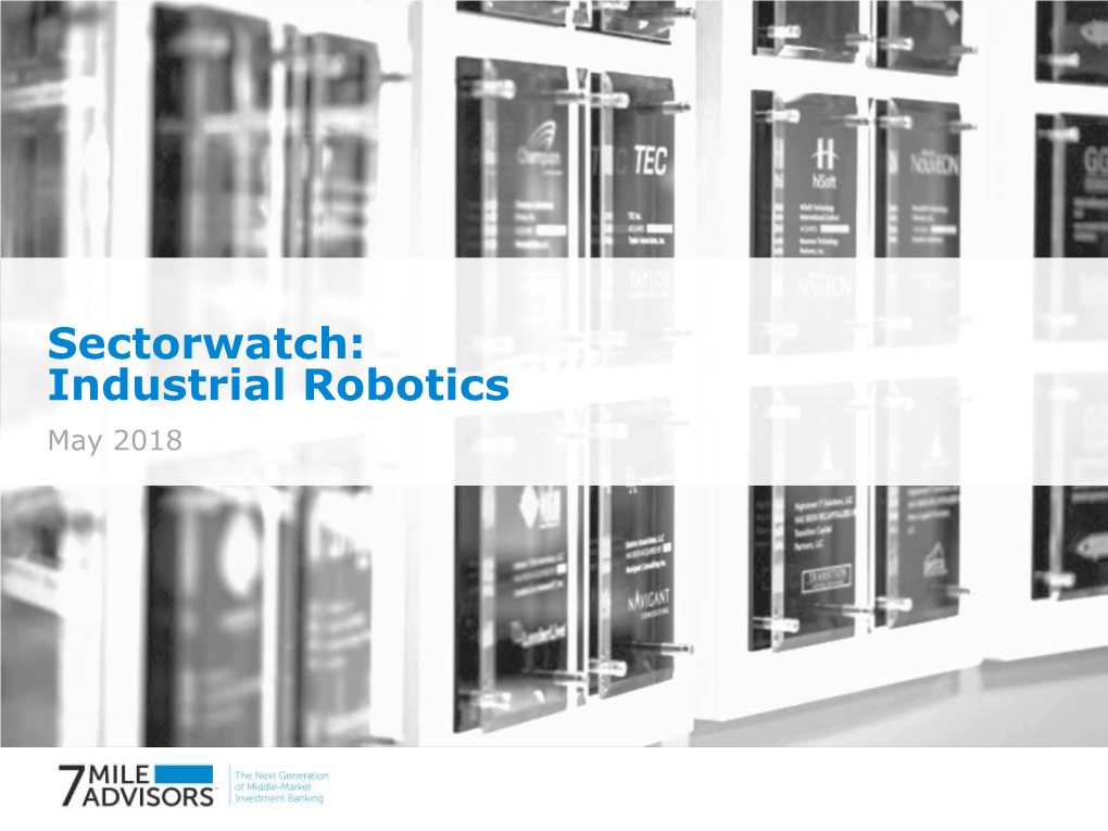 Sectorwatch: Industrial Robotics May 2018 Industrial Robotics May 2018 Sector Dashboard [4]