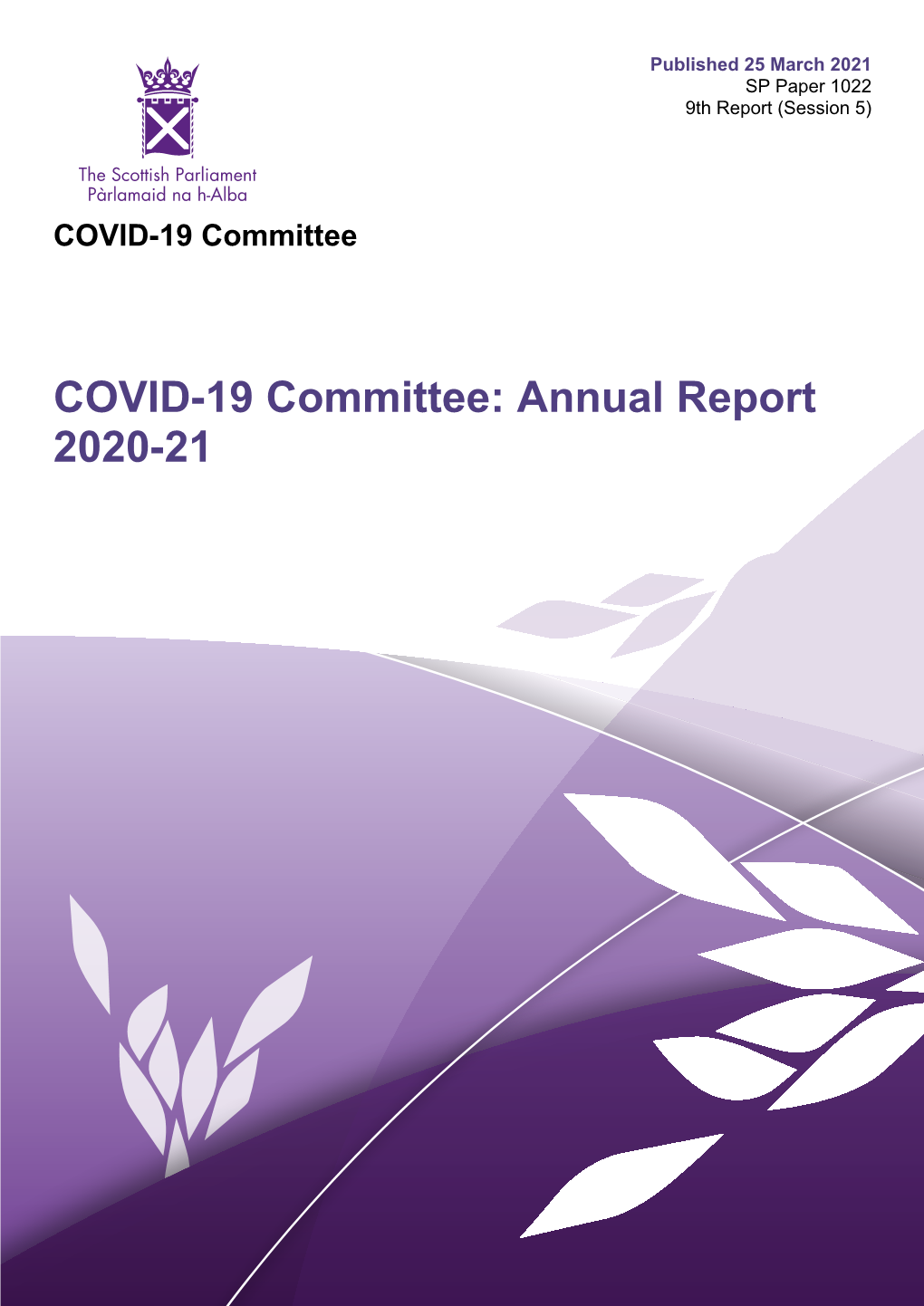 COVID-19 Committee: Annual Report 2020-21 Published in Scotland by the Scottish Parliamentary Corporate Body
