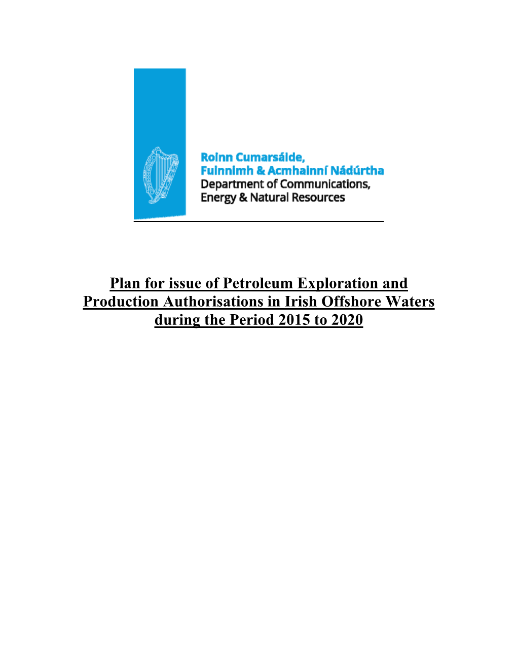Plan for Issue of Petroleum Exploration and Production Authorisations in Irish Offshore Waters During the Period 2015 to 2020