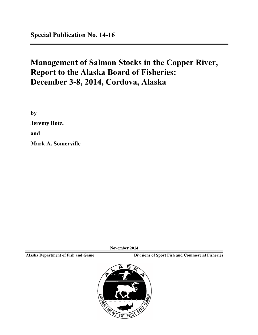 Management of Salmon Stocks in the Copper River, Report to the Alaska Board of Fisheries: December 3-8, 2014, Cordova, Alaska