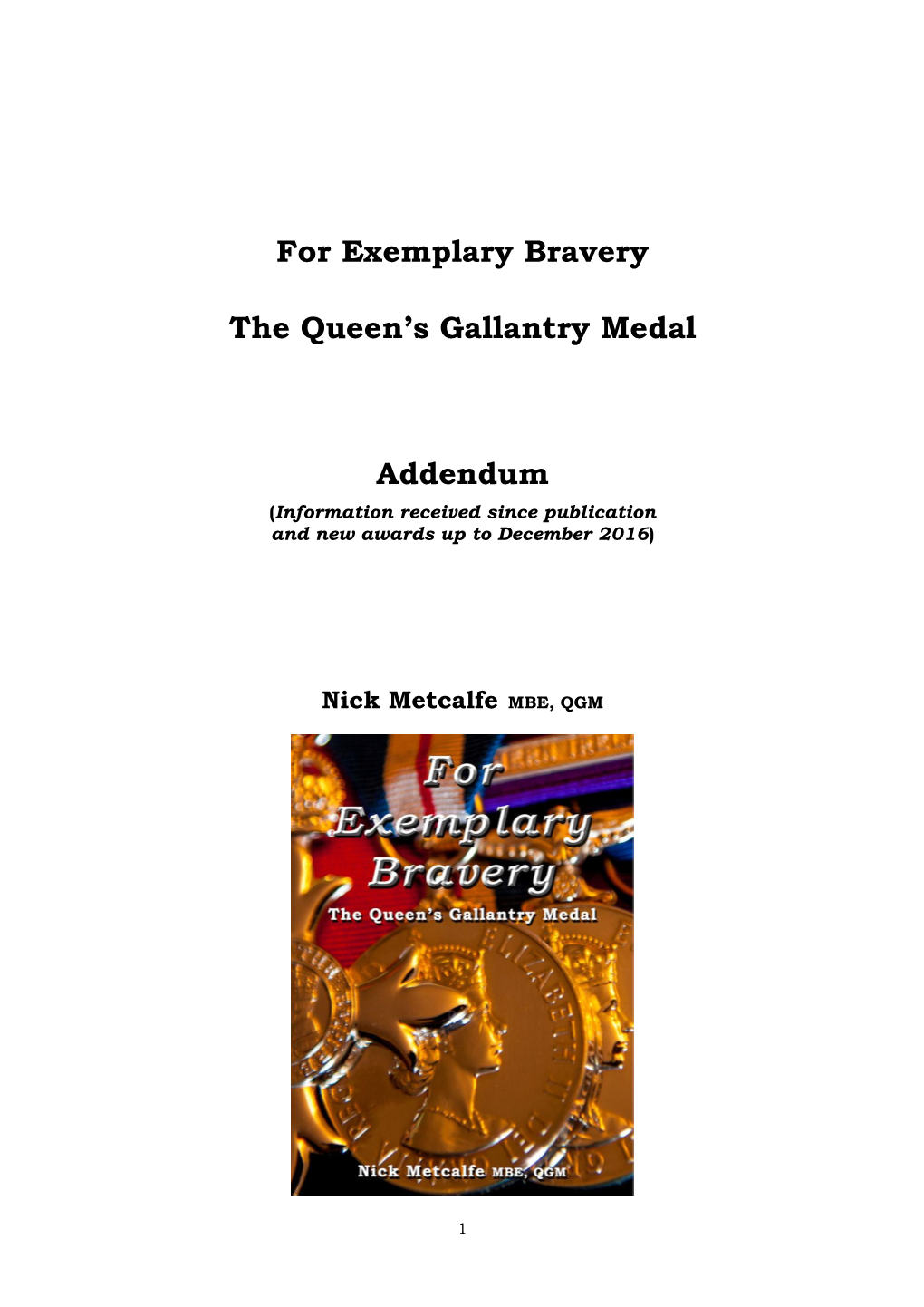 For Exemplary Bravery the Queen's Gallantry Medal Addendum