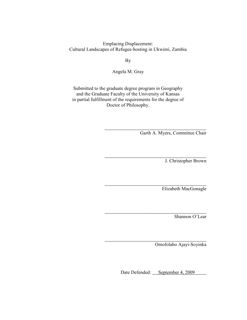 Emplacing Displacement: Cultural Landscapes of Refugee-Hosting in Ukwimi, Zambia by Angela M. Gray Submitted to the Graduate