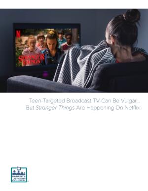 Teen-Targeted Broadcast TV Can Be Vulgar… but Stranger Things Are
