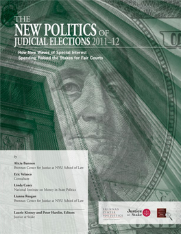 NEW POLITICS of JUDICIAL ELECTIONS 2011–12 How New Waves of Special Interest Spending Raised the Stakes for Fair Courts
