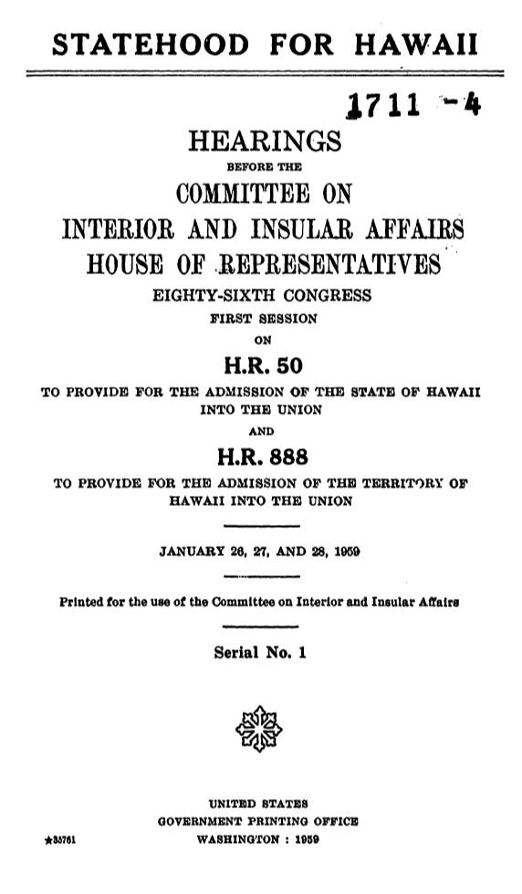 Statehood for Hawaii 1711 -4 Hearings Before the Committee on Interior and Insular Affairs House of Representatives Eighty-Sixth Congress First Session on H.R