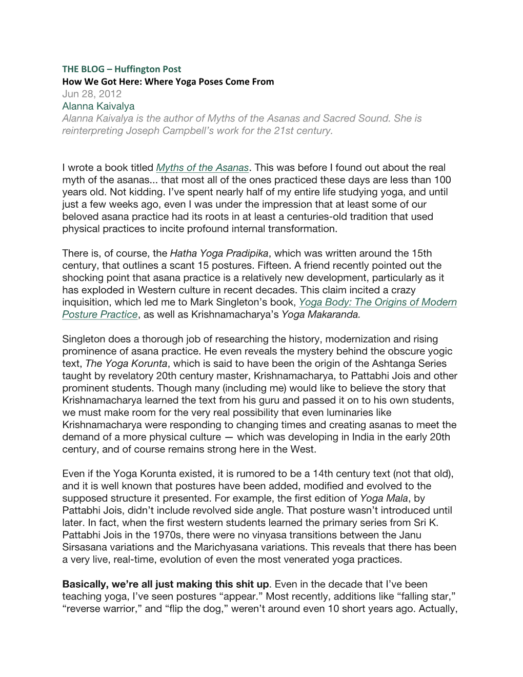 Huffington$Post$ How$We$Got$Here:$Where$Yoga$Poses$Come$From$ Jun 28, 2012 Alanna Kaivalya Alanna Kaivalya Is the Author of Myths of the Asanas and Sacred Sound