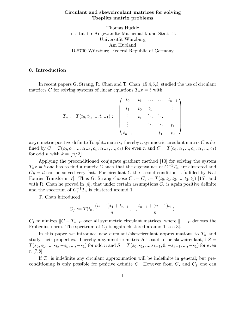 Circulant and Skewcirculant Matrices for Solving Toeplitz Matrix Problems Thomas Huckle Institut Für Angewandte Mathematik