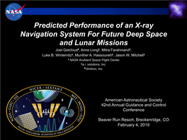 Predicted Performance of an X-Ray Navigation System for Future Deep Space and Lunar Missions Joel Getchius#, Anne Long‡, Mitra Farahmand‡, Luke B