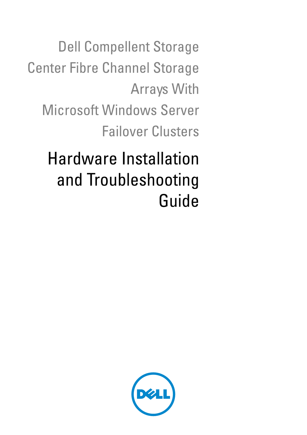 Dell Compellent Storage Center Fibre Channel Storage Arrays with Microsoft Windows Server Failover Clusters Hardware Installation and Troubleshooting Guide