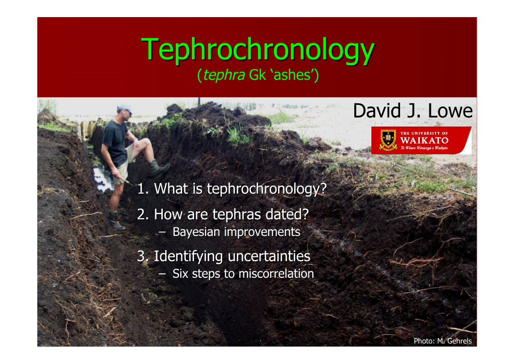 Tephrochronologytephrochronology (Tephra Gk ‘Ashes’) David J