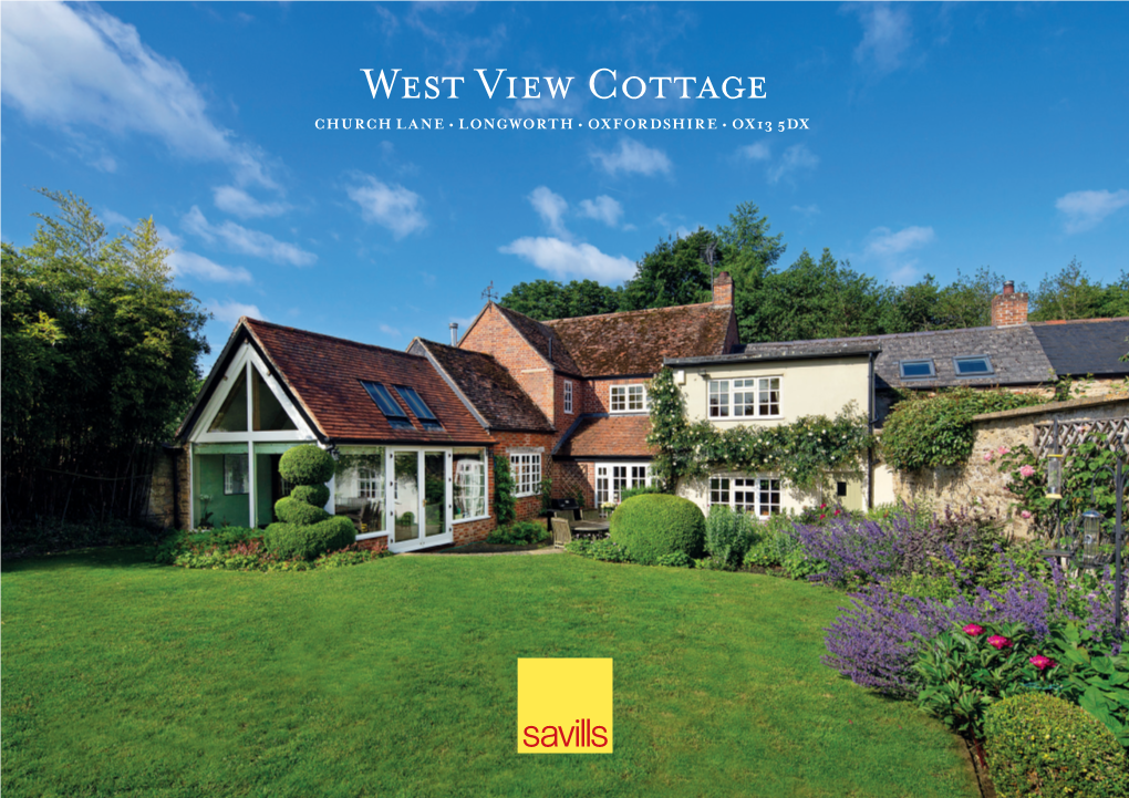 West View Cottage CHURCH LANE • LONGWORTH • OXFORDSHIRE • OX13 5DX a Delightful Character Cottage in the Heart of This Sought After Village