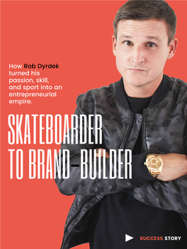 How Rob Dyrdek Turned His Passion, Skill, and Sport Into an Entrepreneurial Empire