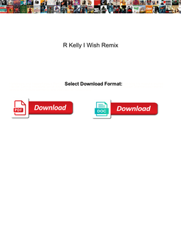 R Kelly I Wish Remix