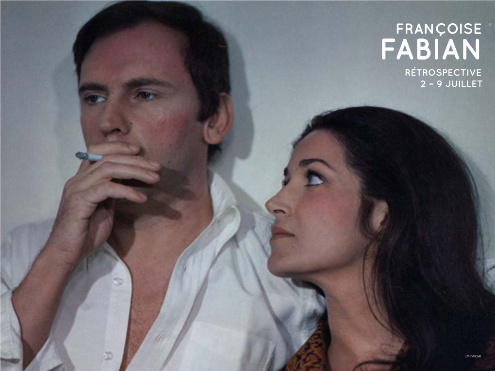 Fabian Françoise Les Films Fabian Rétrospective 2 – 9 Juillet Françoise Fabian Françoise Programmation