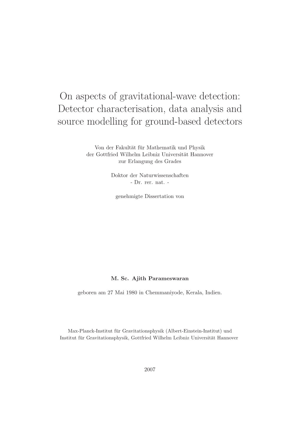 On Aspects of Gravitational-Wave Detection: Detector Characterisation, Data Analysis and Source Modelling for Ground-Based Detectors