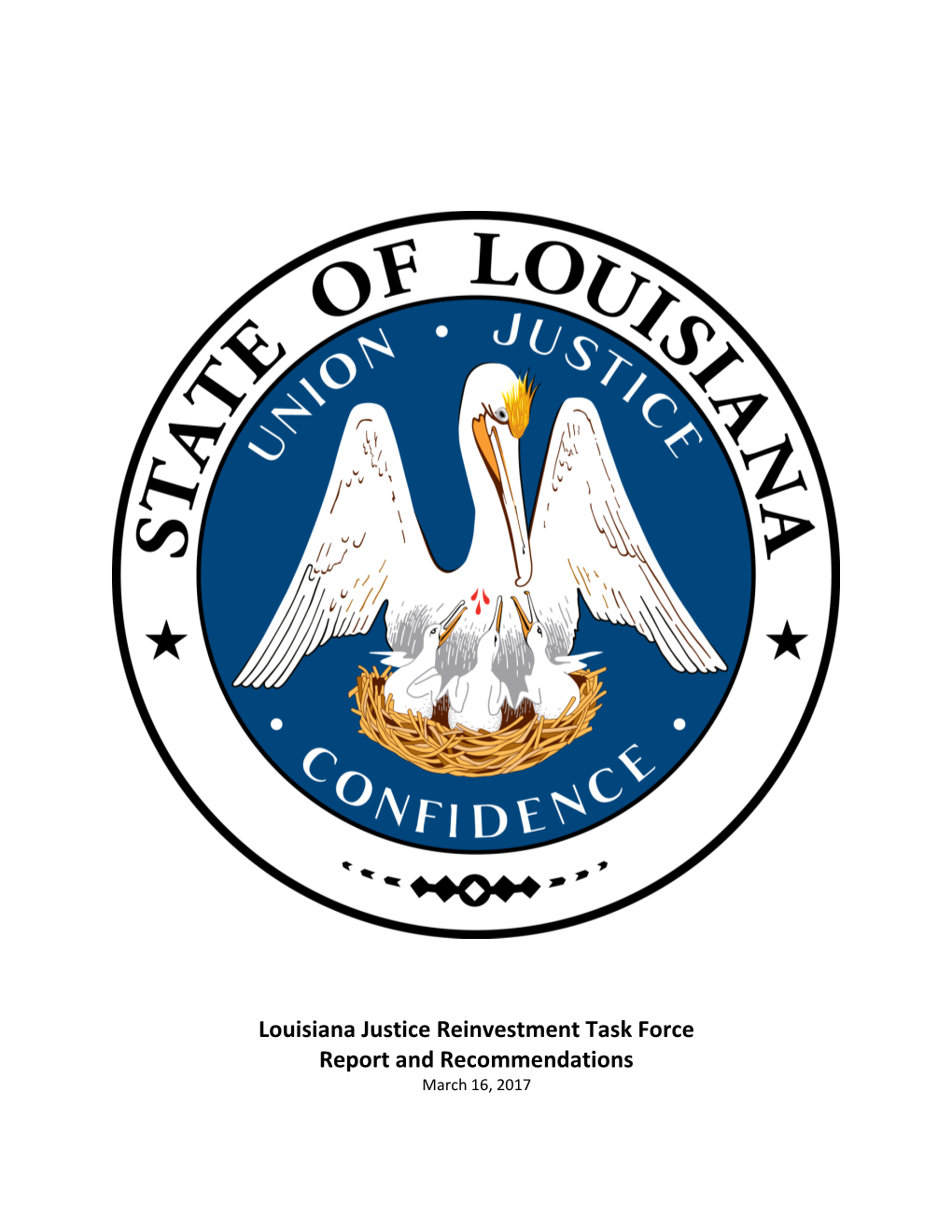 Louisiana Justice Reinvestment Task Force Report and Recommendations March 16, 2017