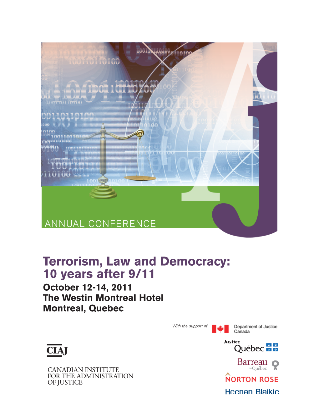 Terrorism, Law and Democracy: 10 Years After 9/11 October 12-14, 2011 the Westin Montreal Hotel Montreal, Quebec