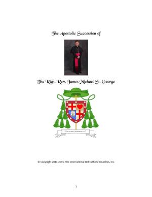 The Apostolic Succession of the Right Rev. James Michael St. George