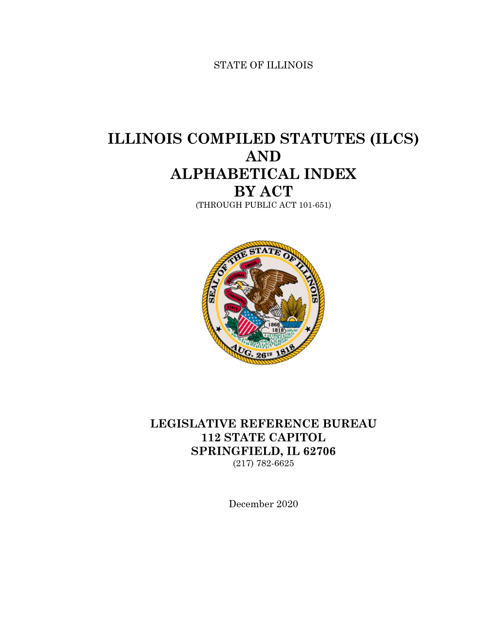 Illinois Compiled Statutes (Ilcs) and Alphabetical Index by Act (Through Public Act 101-651)