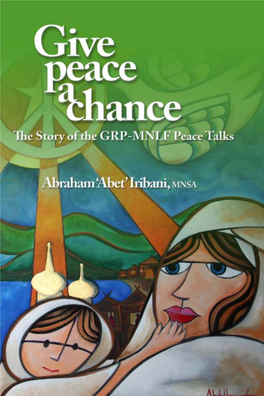 Give Peace a Chance: the Story of the GRP-MNLF Peace Talks / Abraham Iribani — 1St Ed