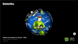 Media Consumption in Russia – 2020 Deloitte CIS Research Center, Moscow October 2020 Contents