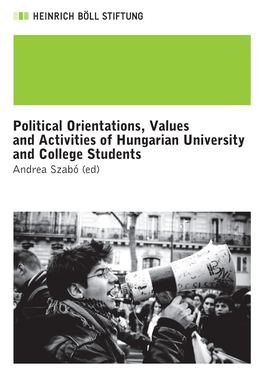 Political Orientations, Values and Activities of Hungarian University and College Students Andrea Szabó (Ed) Contents