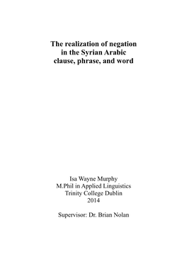 00. the Realization of Negation in the Syrian Arabic Clause, Phrase, And