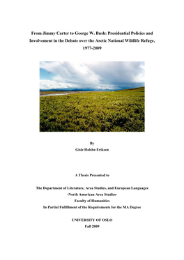 From Jimmy Carter to George W. Bush: Presidential Policies and Involvement in the Debate Over the Arctic National Wildlife Refuge, 1977-2009